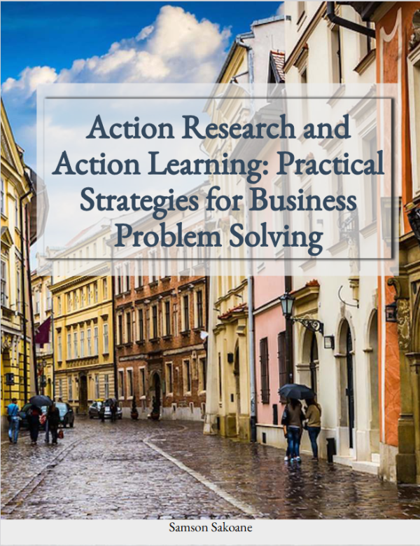 Action Research and Action Learning: Practical Strategies for Business Problem Solving